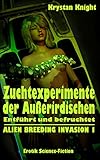 Zuchtexperimente der Außerirdischen: Entführt und befruchtet (ALIEN BREEDING INVASION 1) by