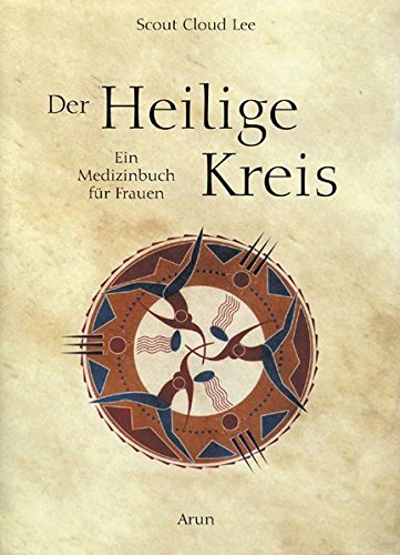Der Heilige Kreis: Ein Medizinbuch für Frauen