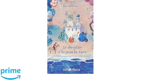 Amazonfr Le Chevalier à La Peau De Tigre Daprès L - 