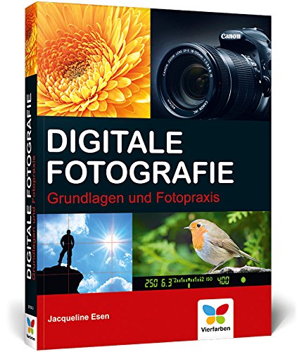 Digitale Fotografie: Grundlagen und Fotopraxis