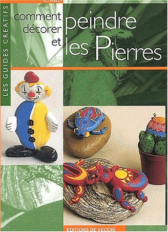 couverture de : Comment d&eacute;corer et peindre les pierres