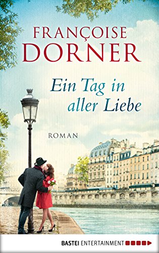 Ein Tag in aller Liebe: Roman