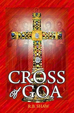 Cross Of Goa English Edition Ebook Shaw R B Amazon De Kindle Shop