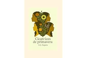 Cicatrices de Primavera: Una historia de mujeres rotas... que decidieron renacer