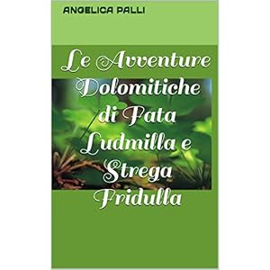 Le Avventure Dolomitiche di Fata Ludmilla e Strega