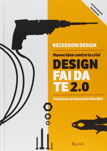 Design fai da te 2.0. Nuove idee contro la crisi