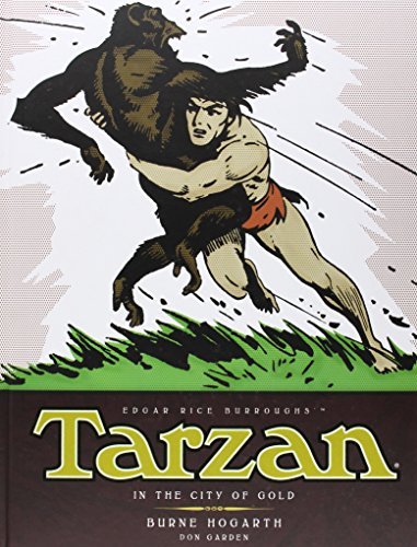 Tarzan - In The City of Gold (Vol. 1) (Complete Burne Hogarth Sundays and Dailies Library): Written by Burne Hogarth, 2014 Edition, Publisher: Titan Books [Hardcover]