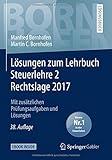 Lösungen zum Lehrbuch Steuerlehre 2 Rechtslage 2017
