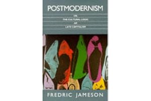 Postmodernism: or, the Cultural Logic of Late Capitalism