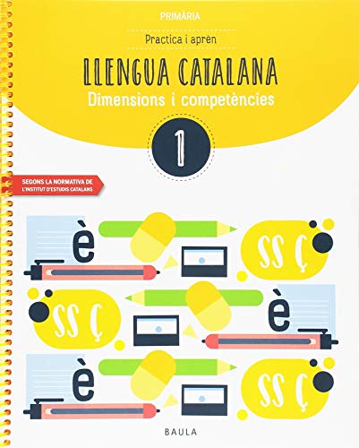 Practica i aprèn Llengua catalana 1 Primària (Projecte Dimensions i Competències)