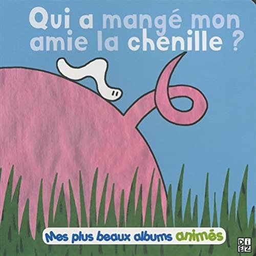couverture de : Qui a mang&eacute; mon amie la chenille ?