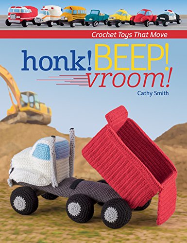 Honk! Beep! Vroom!: Crochet Toys That Move (English Edition)