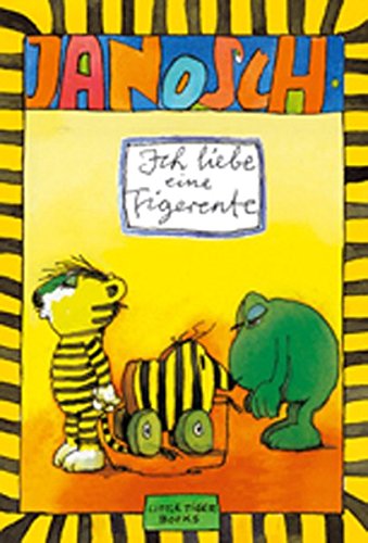 Download Ich liebe eine Tigerente: Kleiner Beziehungsberater (Little Tiger Books)