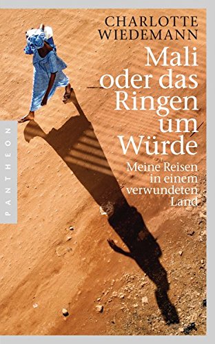 Download Mali oder das Ringen um Würde: Meine Reisen in einem verwundeten Land Download Mali oder das Ringen um Würde: Meine Reisen in einem verwundeten Land