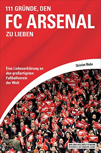 Download 111 Gründe, den FC Arsenal zu lieben: Eine Liebeserklärung an den großartigsten Fußballverein der Welt Download 111 Gründe, den FC Arsenal zu lieben: Eine Liebeserklärung an den großartigsten Fußballverein der Welt