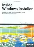 Inside Windows Installer: Erstellen robuster Installationspakete für den Microsoft Windows Installer by Andreas Kerl