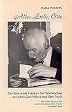 Alles Liebe, Otto. Das Erbe Anne Franks/Der Briefwechsel zwischen Cara Wilson und Otto Frank. Mit einem Vorwort von Buddy Elias by