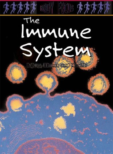 Preisvergleich Produktbild Immune System: Injury, Illness and Health (Body Focus)
