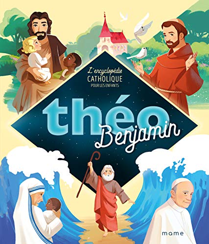 Télécharger Théo Benjamin : L'encyclopédie catholique pour les enfants Gratuit