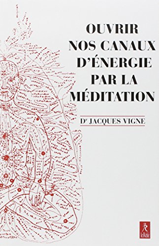 Télécharger Ouvrir nos canaux d'énergie par la méditation : Yoga, bouddhisme et neurosciences pour mieux gére PDF Ebook En Ligne