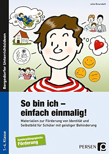 So bin ich - einfach einmalig!: Materialien zur Förderung von Identität und Selbst bild für Schüler mit geistiger Behinderung (1. bis 4. Klasse) Buchen