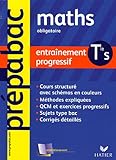 Mathématiques Terminale S obligatoire : Entraînement progressif