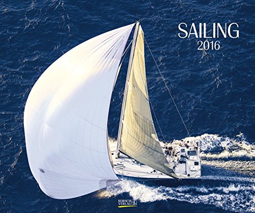 Sailing 2016: PhotoArt Kalender