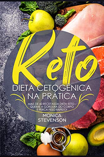 Keto Dieta Cetogênica Na Prática Mais De 60 Receitas Da Keto Dieta Cetogênica Na Prática Mais De 60 Receitas Da