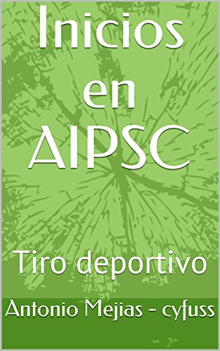 Inicios en AIPSC: Tiro deportivo