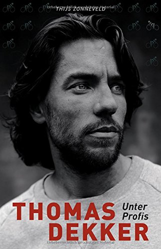 Preisvergleich Produktbild Thomas Dekker: Unter Profis