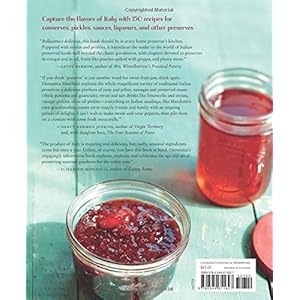 Preserving Italy: Canning, Curing, Infusing, and Bottling Italian Flavors and Traditi