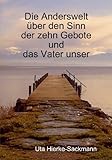 Image de Über den Sinn der 10 Gebote und das Vater unser aus der Sicht der Anderswelt (Die Edition Anderswelt 6) (German Edition)