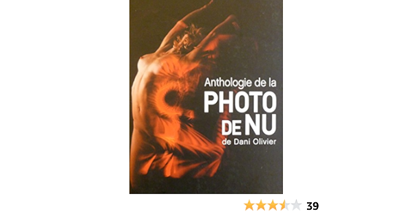 Amazon Fr Anthologie De La Photo De Nu De Dani Olivier Dani Olivier Livres