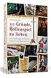 Image de 111 Gründe, Rollenspiel zu lieben: Eine Hommage an Würfel, Schwert und Raumanzug