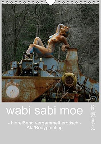 wabi sabi moe - hinreißend vergammelt erotisch - Akt/Bodypainting (Wandkalender 2016 DIN A4 hoch): Hingerissen von müde gewordenem Fleiß und ... (Monatskalender, 14 Seiten) (CALVENDO Kunst)