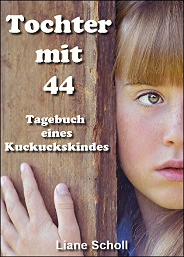 Download Tochter mit 44: Tagebuch eines Kuckuckskindes Download Tochter mit 44: Tagebuch eines Kuckuckskindes