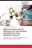 Image de Alteraciones de la Mucosa en pacientes geriátricos con prótesis bucal: Salud Bucal en pacientes geriátricos con presencia de prótesis dental