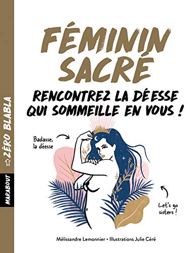 Télécharger Zéro blabla : Féminin sacré: 1 mois pour vous réconcilier avec votre déesse intérieure PDF Ebook En Ligne