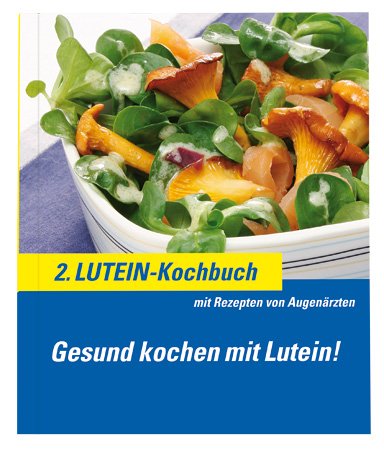 Preisvergleich Produktbild 2. Lutein-Kochbuch: Gesund kochen mit Lutein! Mit Rezepten von Augenärzten