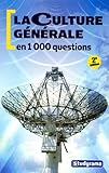 La culture générale en 1000 questions