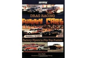 Drag Racing Funny Cars: Factory Flyers to Flip-Top Fuelers (Photo Gallery) (A Photo Gallery)