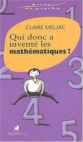 couverture de : Qui donc a invent&eacute; les math&eacute;matiques ?