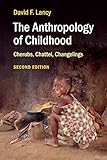 The Anthropology of Childhood: Cherubs, Chattel, Changelings by 