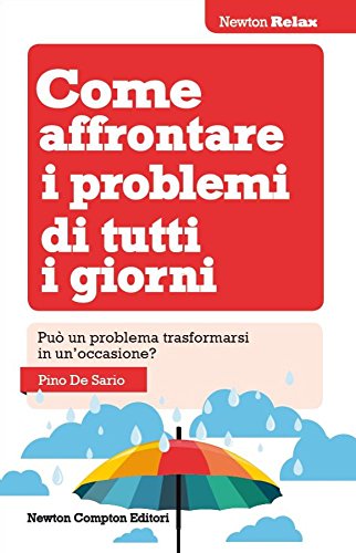 Come affrontare i problemi di tutti i giorni. Può un problema trasformarsi in un'occasione? libro