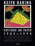Image de Keith Haring Editions on Paper, 1982-1990: Das Druckgraphische Werk/the Complete Printed Works/L'Oeuvre Imprime Complet
