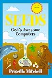 Seeds: God's Awesome Computers by 