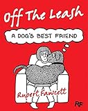 Off The Leash: A Dog's Best Friend by 