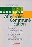 Handbücher Unternehmenspraxis - bisherige Fachbuchausgabe: After Sales Communication: Konzepte, Management und Programme zur Durchführung by