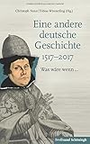 Image de Eine andere deutsche Geschichte 1517-2017: Was wäre wenn...