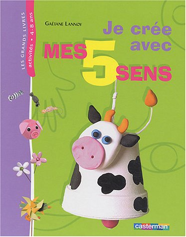 couverture de : Je cr&eacute;e avec mes cinq sens